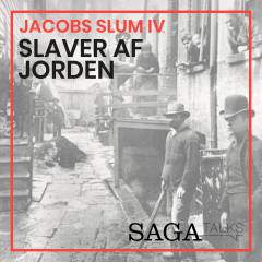 Jacobs slum. 4 : Slaver af jorden