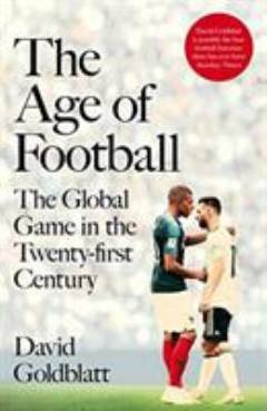 The age of football : the global game in the twenty-first century
