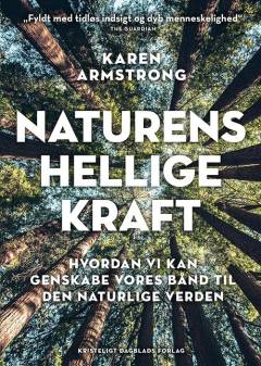 Naturens hellige kraft : hvordan vi kan genskabe vores bånd til den naturlige verden