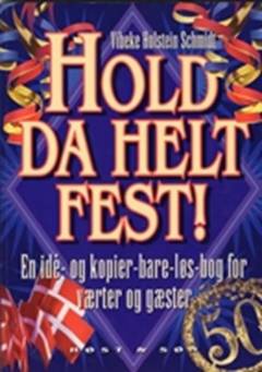 Hold da helt fest! : en idé- og kopier-bare-løs-bog for værter og gæster