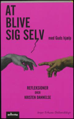 At blive sig selv : med Guds hjælp : refleksioner over kristen dannelse