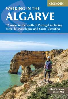 Walking in the Algarve : 32 walks in the south of Portugal including Serra de Monchique and Costa Vicentina