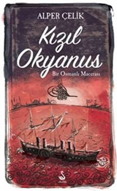 Kızıl Okyanus : bir Osmanlı macerası