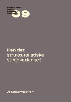 Kan det strukturalistiske subjekt danse? : subjektivitet og form i Trisha Browns performative struktur-objekter