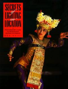 Secrets of lighting on location: a photographer's guide to professional lighting techniques