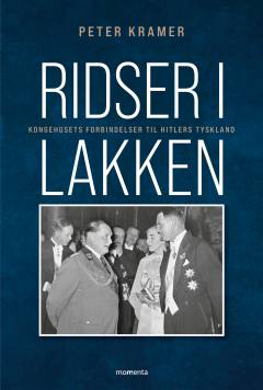 Ridser i lakken : kongehusets forbindelser til Hitlers Tyskland