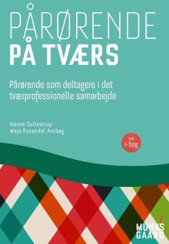 Pårørende på tværs : pårørende som deltagere i det tværprofessionelle samarbejde