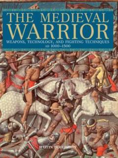 The medieval warrior : weapons, technology and fighting techniques : AD 1000-1500