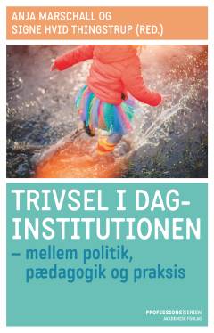 Trivsel i daginstitutionen : mellem politik, pædagogik og praksis