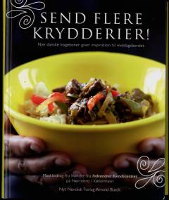 Send flere krydderier! : nye danske kogekoner giver inspiration til middagsbordet