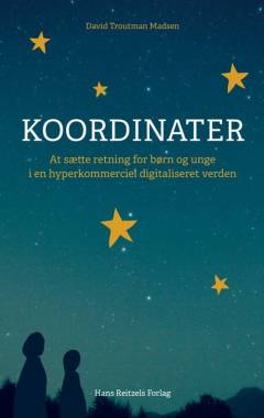 Koordinater : at sætte retning for børn og unge i en hyperkommerciel digitaliseret verden