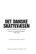 Det danske skattevæsen : kategorier og klasser : skatter på landbefolkningen 1530-1660