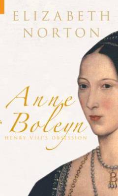 Anne Boleyn : Henry VIII's obsession