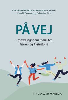 På vej : fortællinger om mobilitet, læring og livshistorie