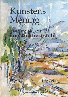 Kunstens mening : forsøg på en konstruktiv æstetik