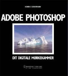 Adobe Photoshop - dit digitale mørkekammer