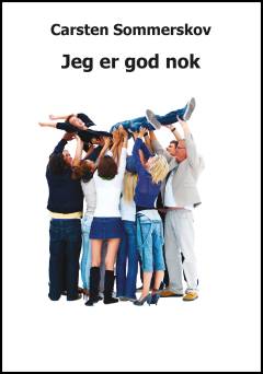 Jeg er god nok : selvværd er guld værd