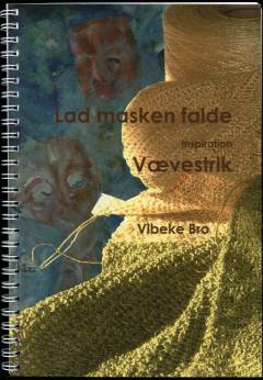 Lad masken falde : inspiration vævestrik
