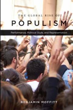 The global rise of populism : performance, political style, and representation