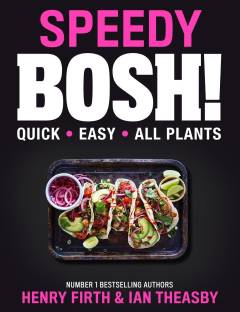 Speedy bosh! : quick, easy, all plants