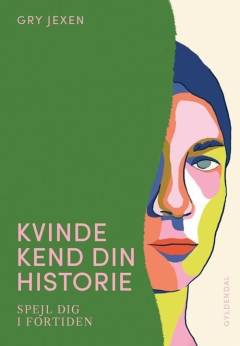 Kvinde kend din historie : spejl dig i fortiden