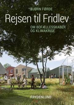 Rejsen til Fridlev : om bofællesskaber og klimakrise