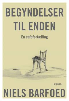 Begyndelser til enden : en cafefortælling