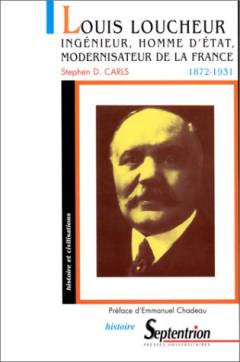 Louis Loucheur : Ingénieur, homme d'État, modernisateur de la France, 1872-1931