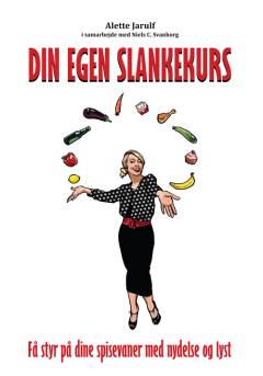 Din egen slankekurs : få styr på dine spisevaner med nydelse og lyst