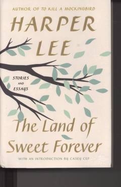 The land of sweet forever : stories and essays