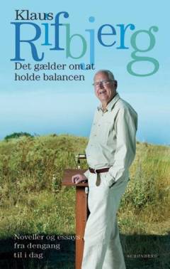 Det gælder om at holde balancen : noveller og essays fra dengang til i dag
