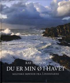 Du er min ø i havet : keltiske bønner fra Lindisfarne