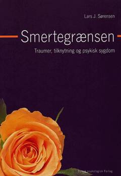 Smertegrænsen : traumer, tilknytning og psykisk sygdom