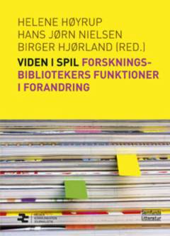 Viden i spil : forskningsbibliotekers funktioner i forandring