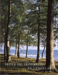 Skove og skovbrug på Langeland : fra istid til nutid