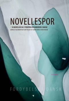 Novellespor : 10 noveller og 5 fordybelsesområder i dansk