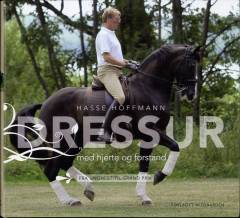 Dressur med hjerte og forstand : fra unghest til Grand Prix