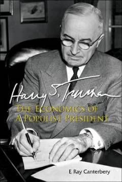 Harry S. Truman : the economics of a populist president