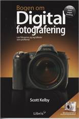 Bogen om digital fotografering : lær fiduserne, og tag billeder som profferne!