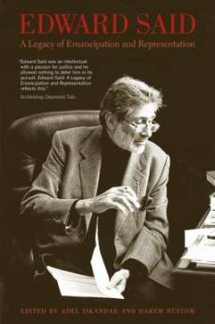 Edward Said : a legacy of emancipation and representation