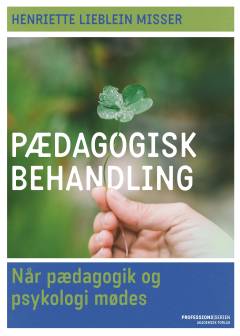 Pædagogisk behandling : når pædagogik og psykologi mødes