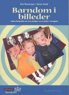 Barndom i billeder : børns fotografier set som ytringer om en kultur i bevægelse