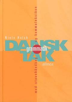 Dansk grammatik tak : med stavehåndbog og kommaleksikon