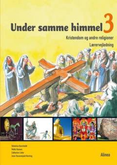 Under samme himmel 3 : kristendom og andre religioner : emnebog -- Lærervejledning