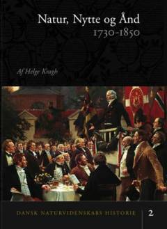 Dansk naturvidenskabs historie. Bind 2 : Natur, nytte og ånd : 1730-1850