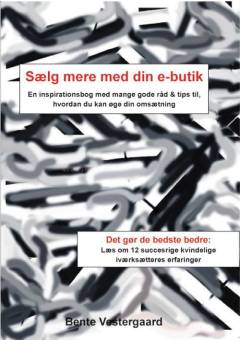 Sælg mere med din e-butik : en inspirationsbog med mange gode råd og tips til, hvordan du kan øge din omsætning