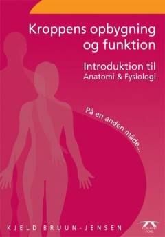 Kroppens opbygning og funktion : introduktion til anatomi og fysiologi