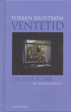 Ventetid : om ikke at dø : en nærerindring