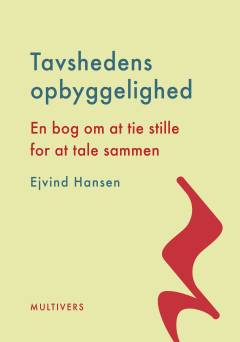 Tavshedens opbyggelighed : en bog om at tie stille for at tale sammen