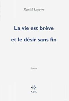 La vie est brève et le désir sans fin